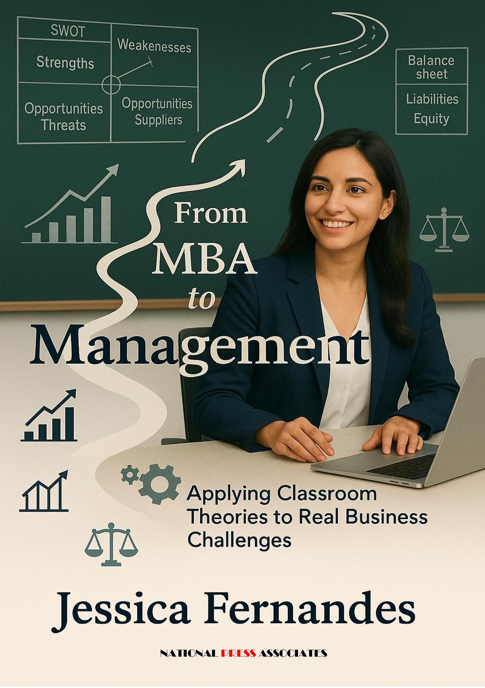 From MBA to Management:  Applying Classroom Theories  to Real Business Challenges 